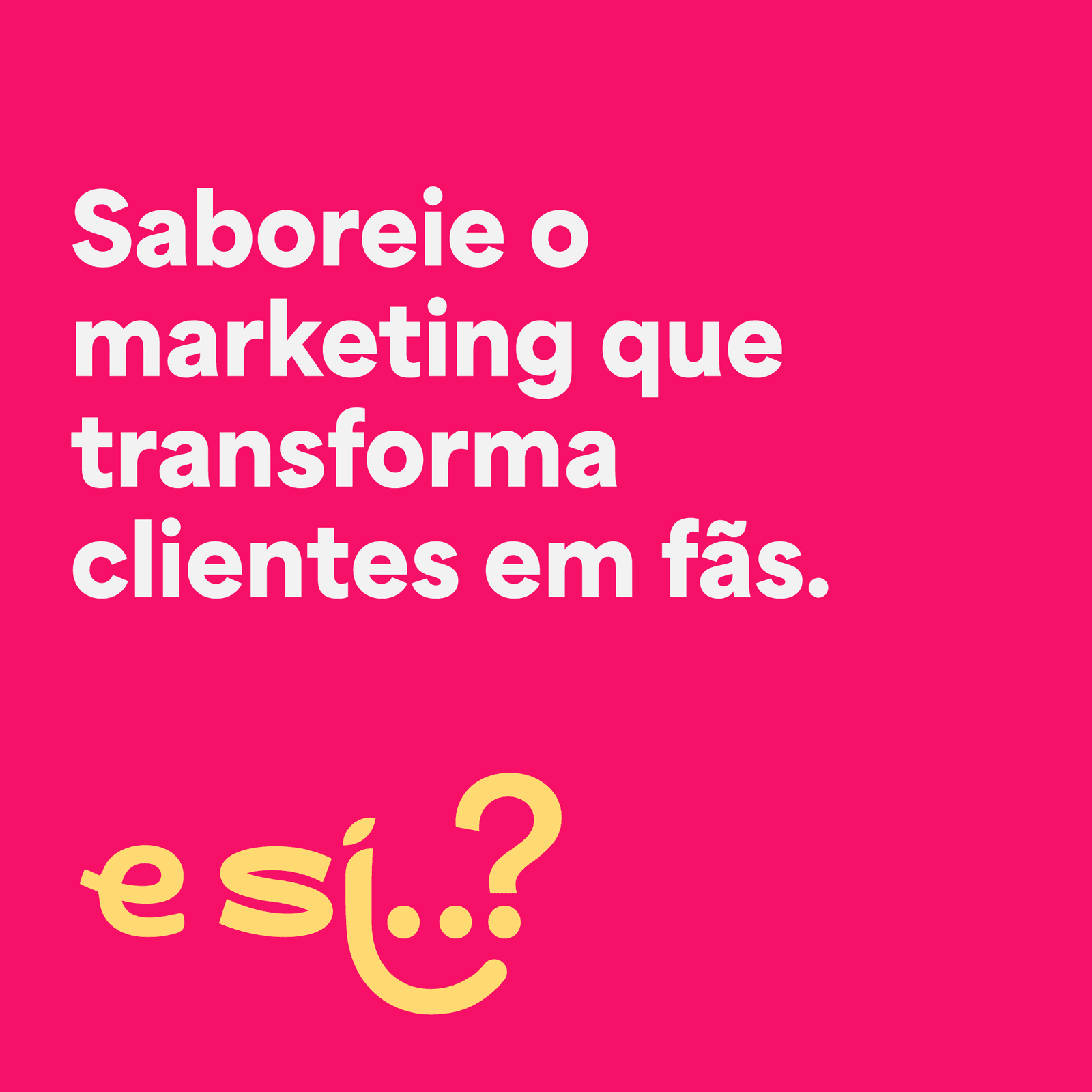Saboreie o marketing que transforma clientes em fãs